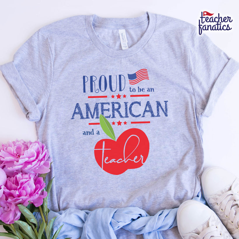 Proud to be an American and a Teacher Shirts