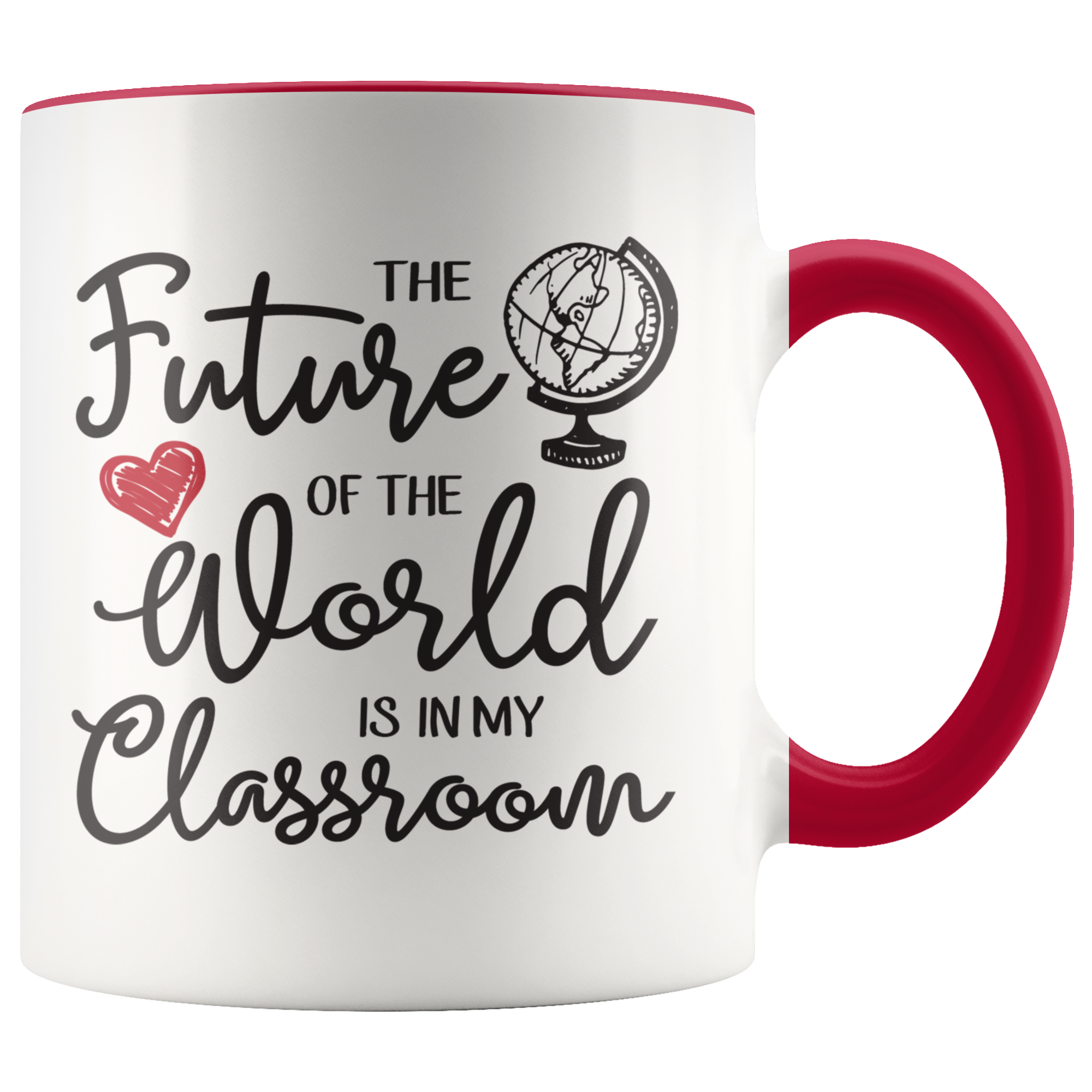 The Future of the World is in My Classroom Coffee Mug