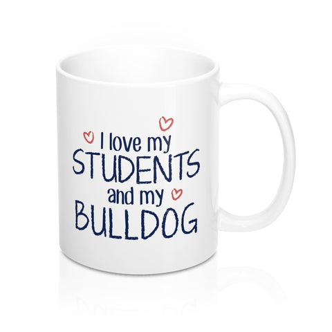I Love My Students and My Bulldog Coffee Mug