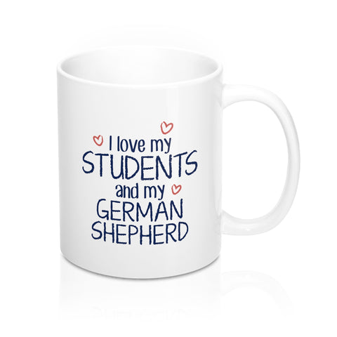 I Love My Students and My German Shepherd Coffee Mug