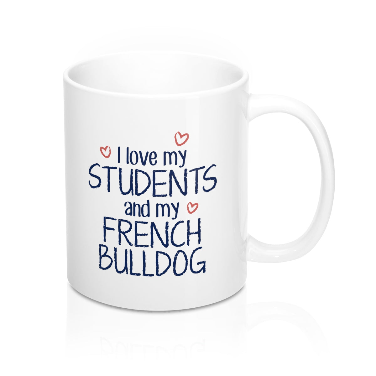 I Love My Students and My French Bulldog Coffee Mug