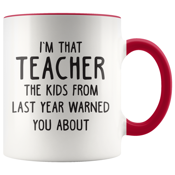 I'm That Teacher The Kids Warned You About Coffee Mug