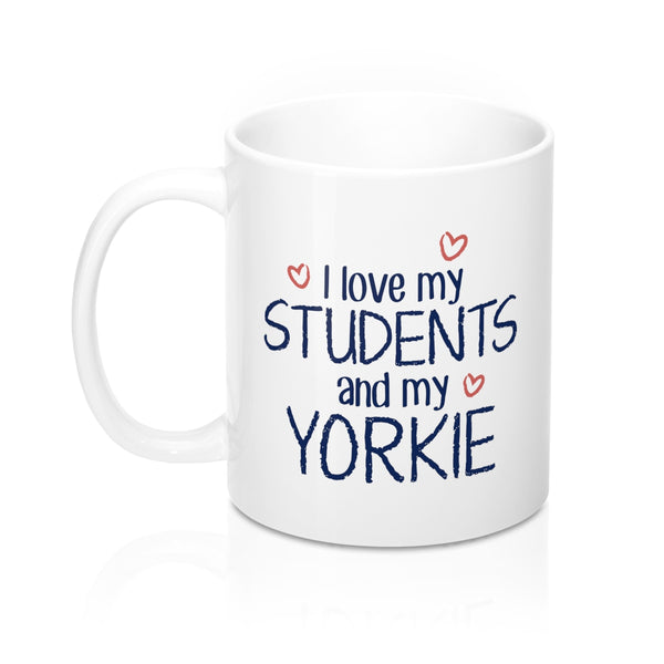 I Love My Students and My Yorkie Coffee Mug