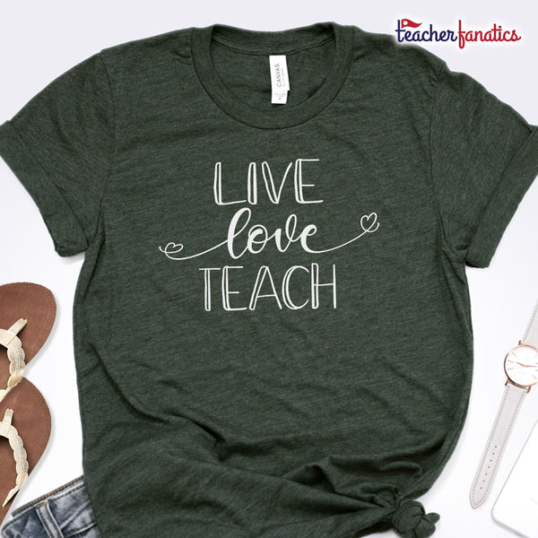 Live, Love, Teach Shirt