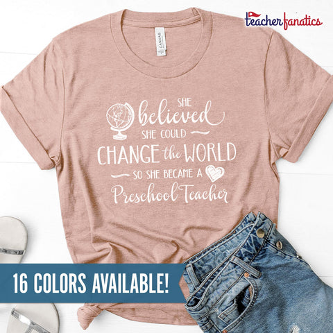 Preschool Teacher Shirt - She Believed She Could Change the World