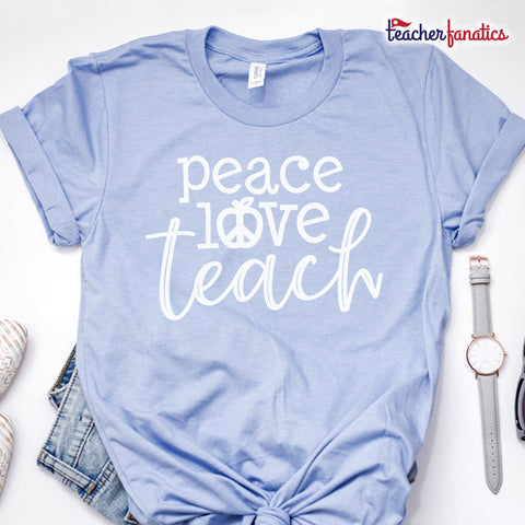 Peace Love Teach T Shirt