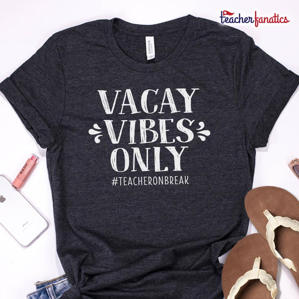Vacay Vibes Only Shirt