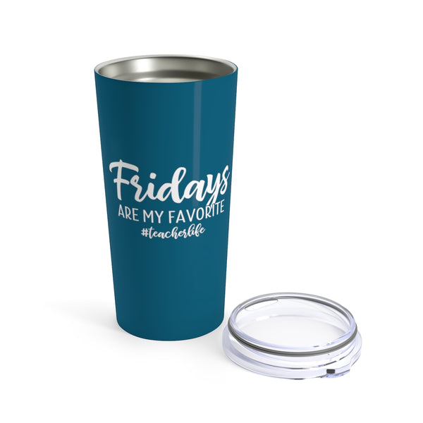 Fridays are My Favorite Cup - 20oz Teacher Tumbler Gift
