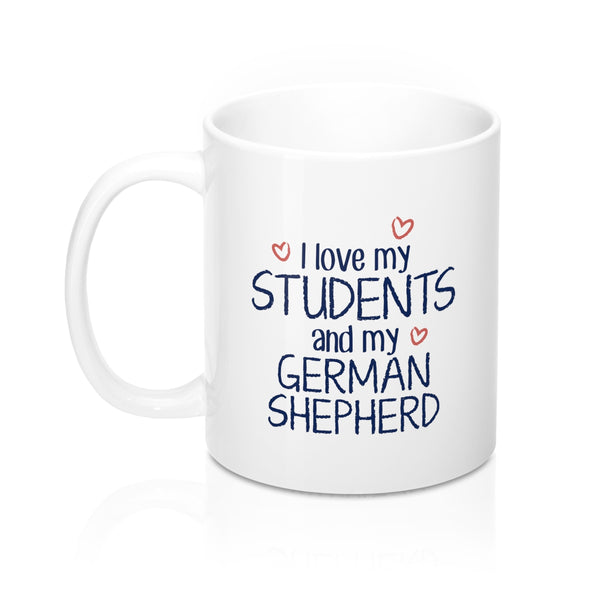 I Love My Students and My German Shepherd Coffee Mug