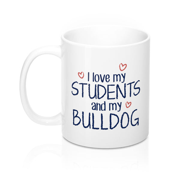 I Love My Students and My Bulldog Coffee Mug
