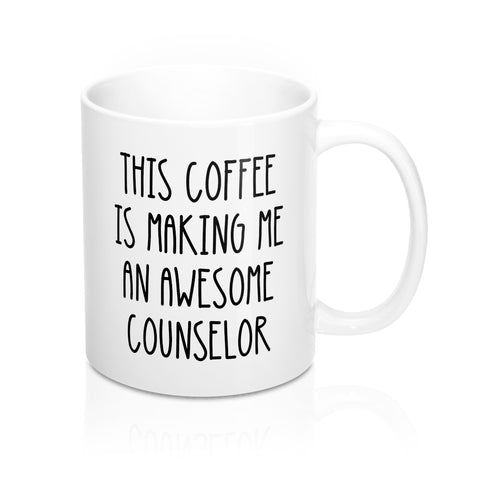 This Coffee Is Making Me An Awesome Counselor Mug
