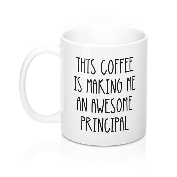 This Coffee Is Making Me An Awesome Principal Mug