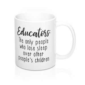 Educators: The Only People Who Lose Sleep Coffee Mug