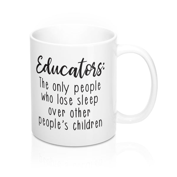 Educators: The Only People Who Lose Sleep Coffee Mug