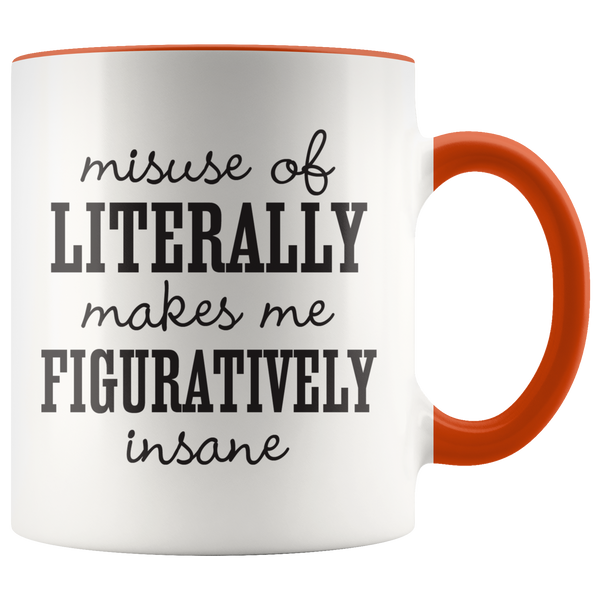 Misuse of Literally Makes Me Figuratively Insane Coffee Mug