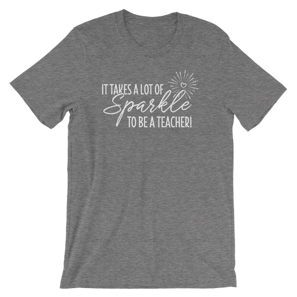 It Takes a Lot of Sparkle to be a Teacher Shirt