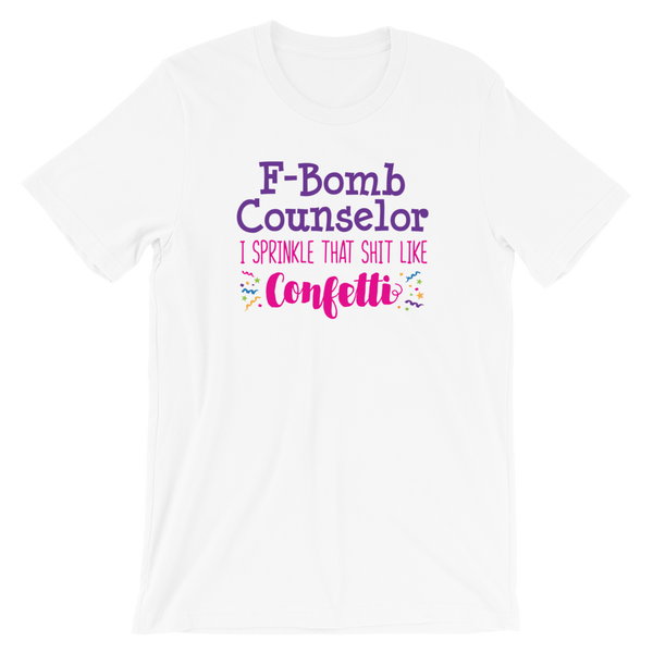 F-Bomb Counselor - I Sprinkle That Shit Like Confetti Shirt