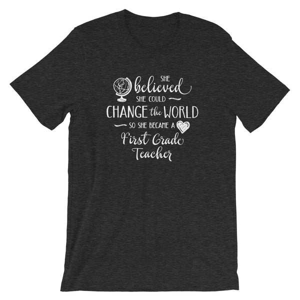 First Grade Teacher Shirt - She Believed She Could Change the World