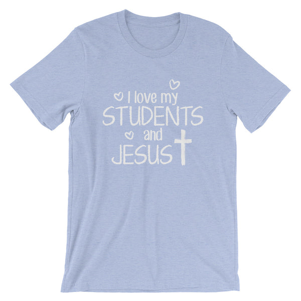 I Love My Students and Jesus Shirt