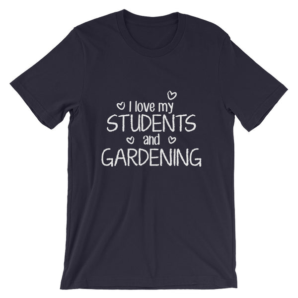 I Love My Students and Gardening Shirt