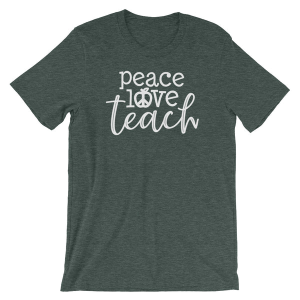 Peace Love Teach T Shirt