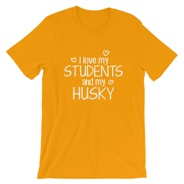 I Love My Students and My Husky Shirt