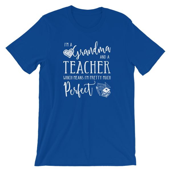 I'm a Grandma and a Teacher - Perfect Shirt