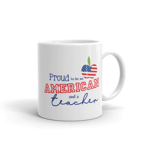 Proud to be an American and a Teacher Mug - Flag Design - 11 oz. & 15 oz.