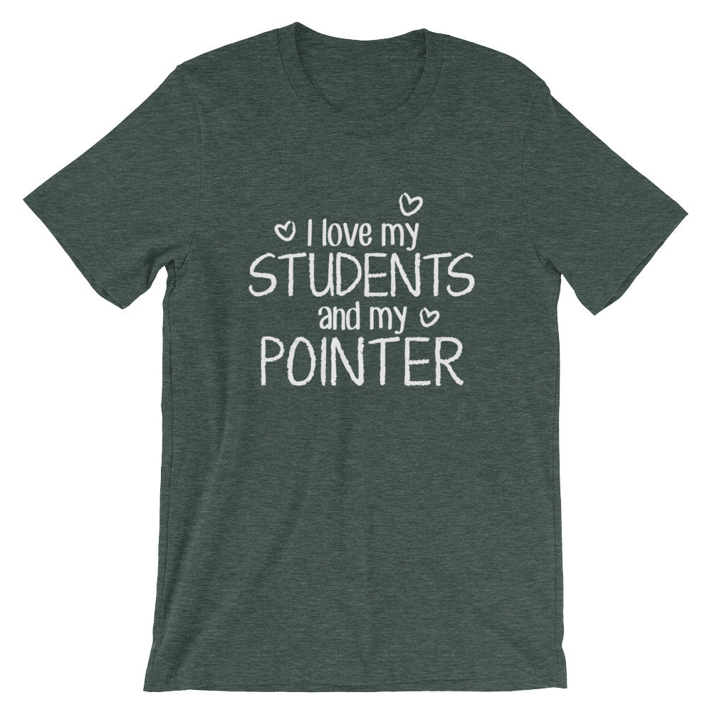I Love My Students and My Pointer Shirt