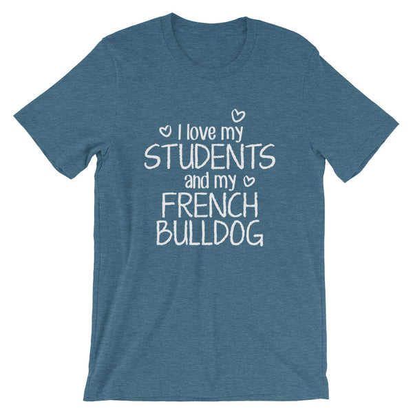 I Love My Students and My French Bulldog Shirt