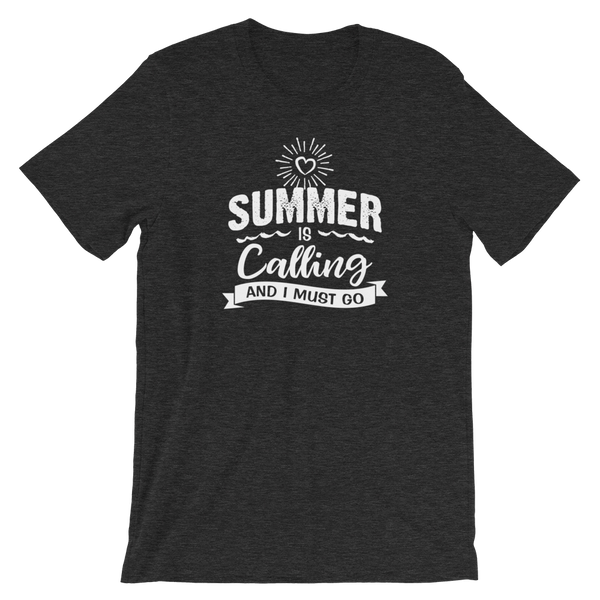 Summer is Calling and I Must Go Shirt
