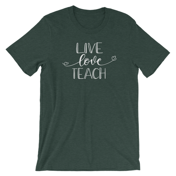 Live, Love, Teach Shirt