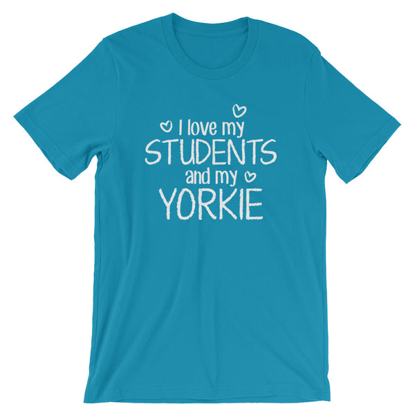 I Love My Students and My Yorkie Shirt