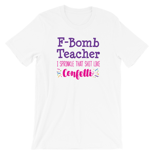 F-Bomb Teacher - I Sprinkle That Shit Like Confetti Shirt
