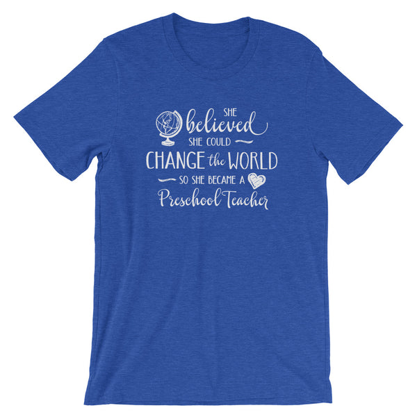 Preschool Teacher Shirt - She Believed She Could Change the World