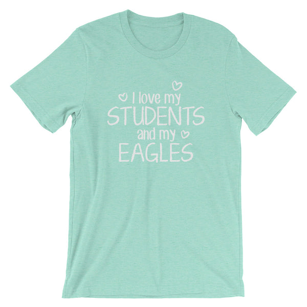 I Love My Students and My Eagles Shirt