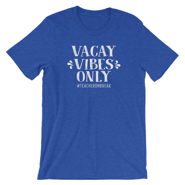 Vacay Vibes Only Shirt