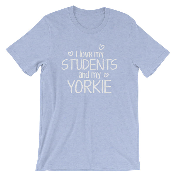 I Love My Students and My Yorkie Shirt