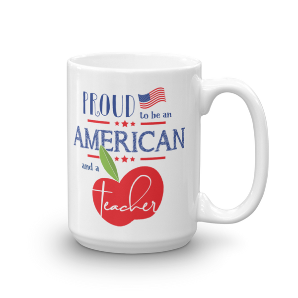 Proud to be an American and a Teacher Mug - Stacked Design - 11 oz. & 15 oz.
