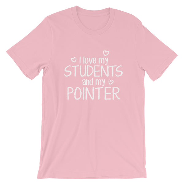 I Love My Students and My Pointer Shirt