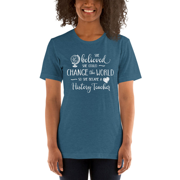 History Teacher Shirt - She Believed She Could Change the World