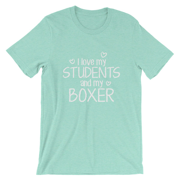 I Love My Students and My Boxer Shirt