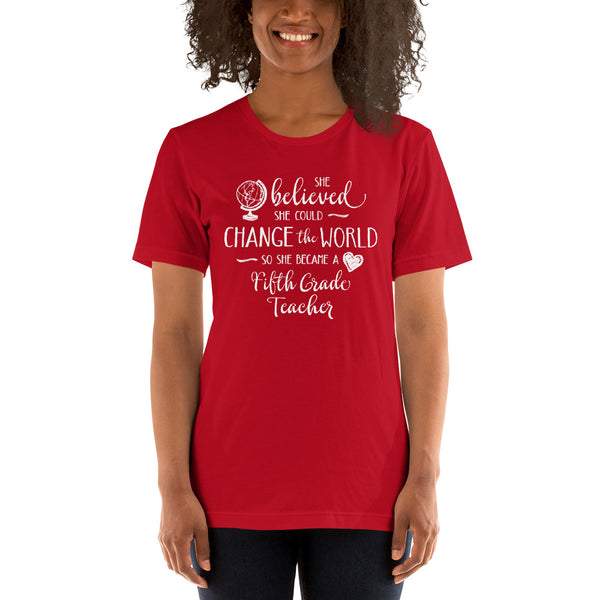 Fifth Grade Teacher Shirt - She Believed She Could Change the World