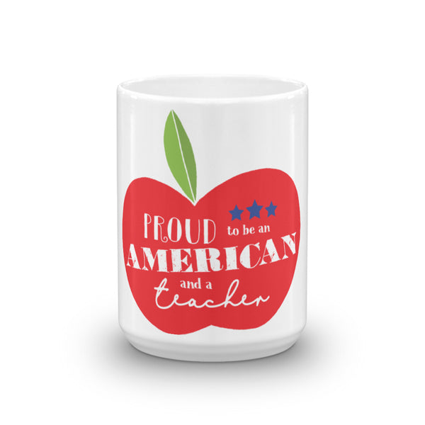 Proud to be an American and a Teacher Mug - Large Apple Design - 11 oz. & 15 oz.