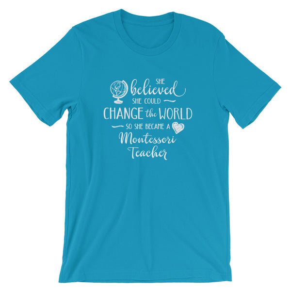 Montessori Teacher Shirt - She Believed She Could Change the World