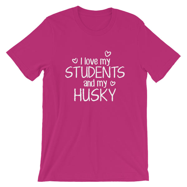 I Love My Students and My Husky Shirt