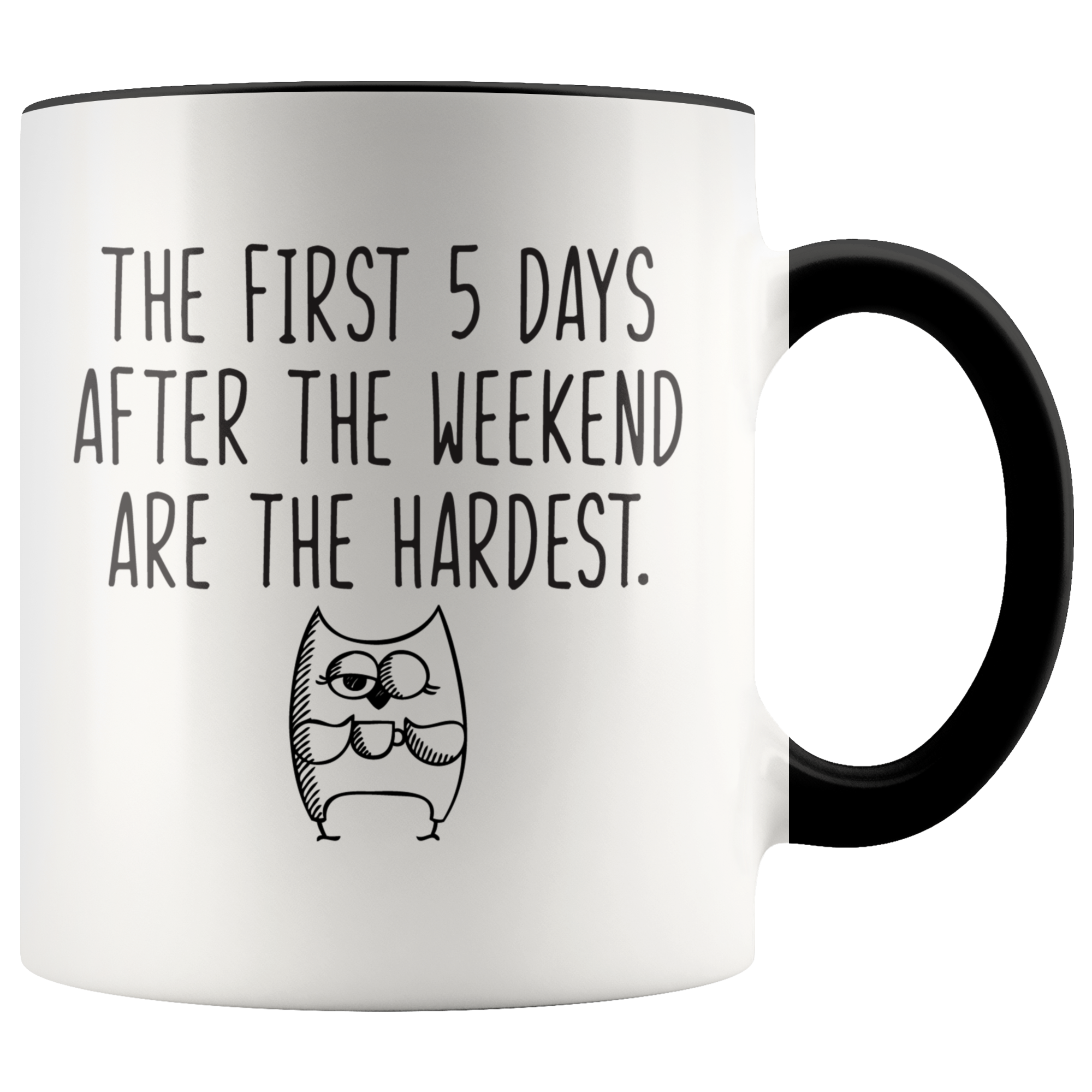 First 5 Days After The Weekend Coffee Mug