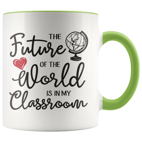 The Future of the World is in My Classroom Coffee Mug