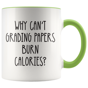 Why Can't Grading Papers Burn Calories Coffee Mug