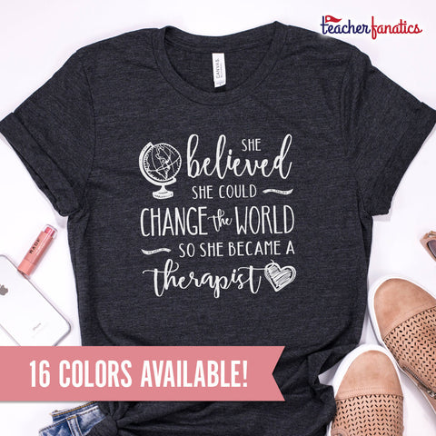 Change the World Therapist Shirt